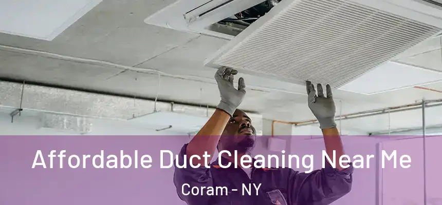 Affordable Duct Cleaning Near Me Coram - NY