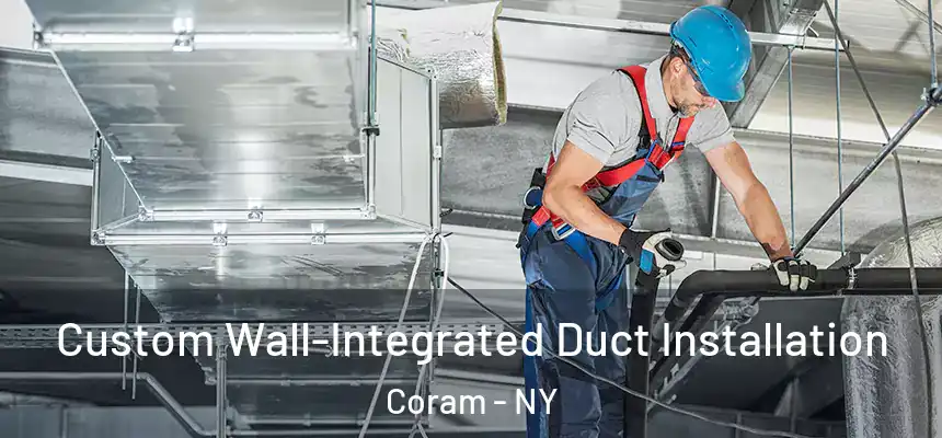  Custom Wall-Integrated Duct Installation Coram - NY