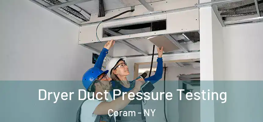  Dryer Duct Pressure Testing Coram - NY