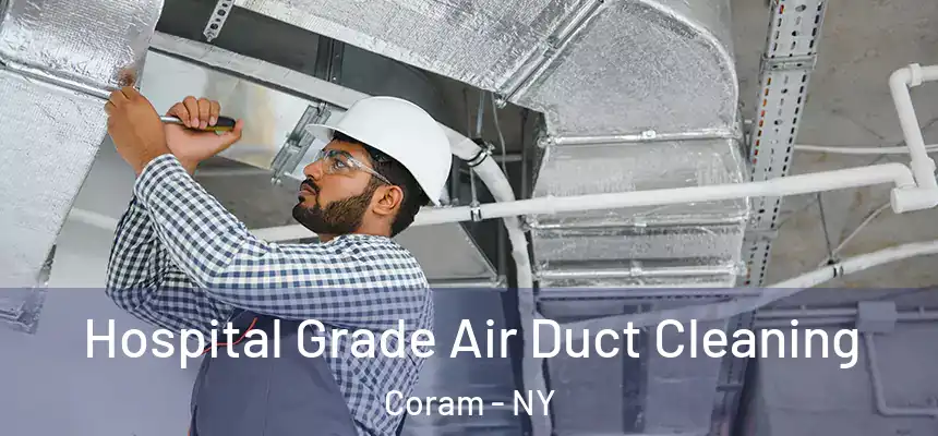 Hospital Grade Air Duct Cleaning Coram - NY