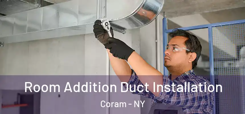  Room Addition Duct Installation Coram - NY