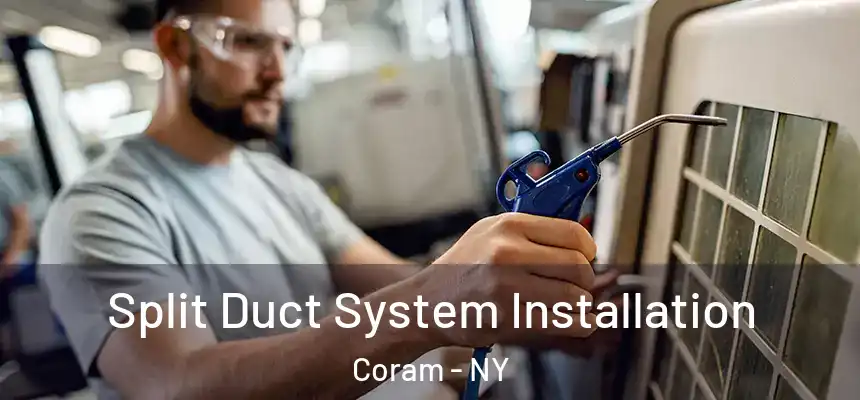 Split Duct System Installation Coram - NY