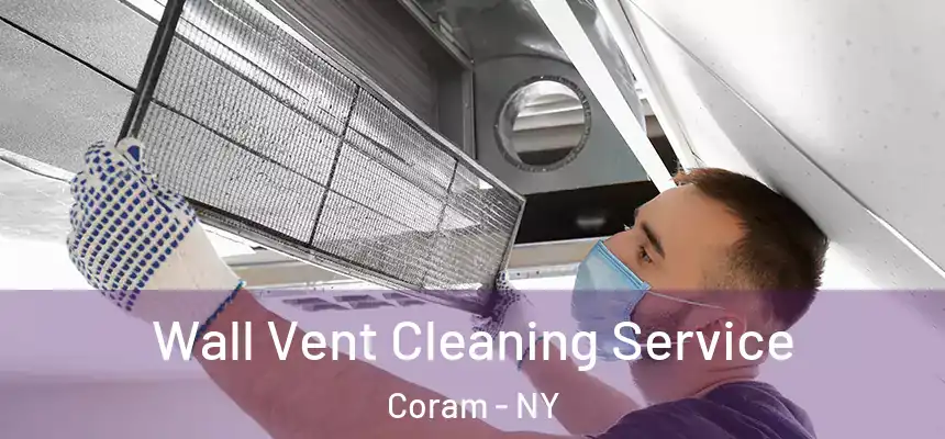  Wall Vent Cleaning Service Coram - NY